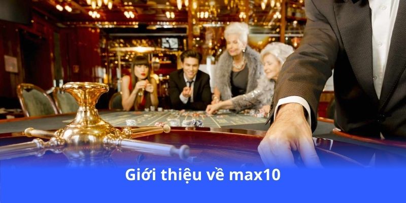 gioi thieu ve max10 1